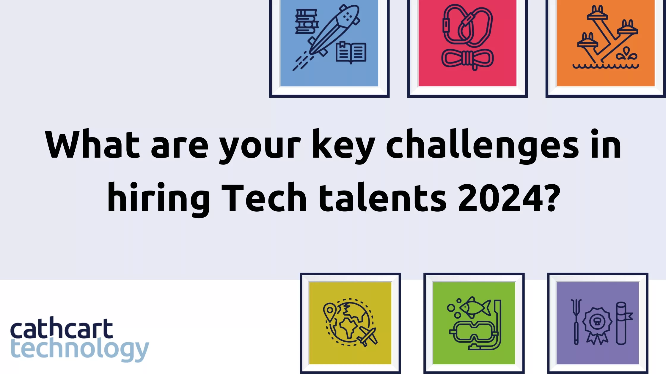 What Are Your Key Challenges In Hiring Tech Talents 2024 Cathcart